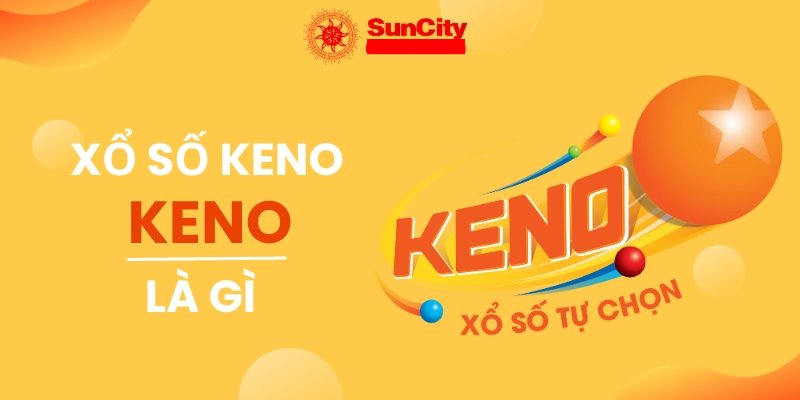 Cách chơi game keno suncity đơn giản