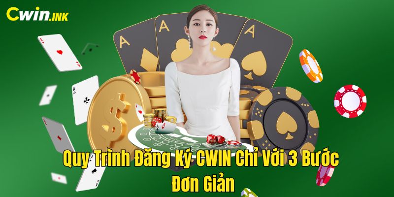 Quy Trình Đăng Ký CWIN Chỉ Với 3 Bước Đơn Giản